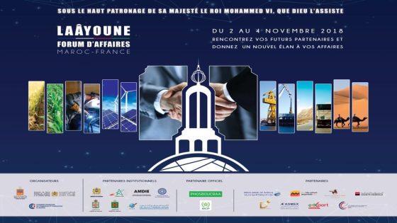 العيون :لأول مرة منتدى المغرب – فرنسا للأعمال بتنظيم من طرف جهة العيون الساقية الحمراء والغرفة الفرنسية للتجارة .